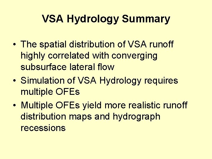 VSA Hydrology Summary • The spatial distribution of VSA runoff highly correlated with converging