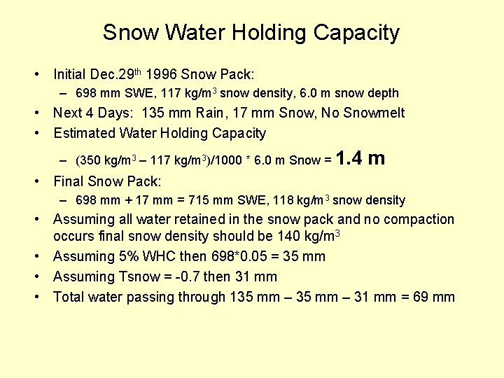 Snow Water Holding Capacity • Initial Dec. 29 th 1996 Snow Pack: – 698