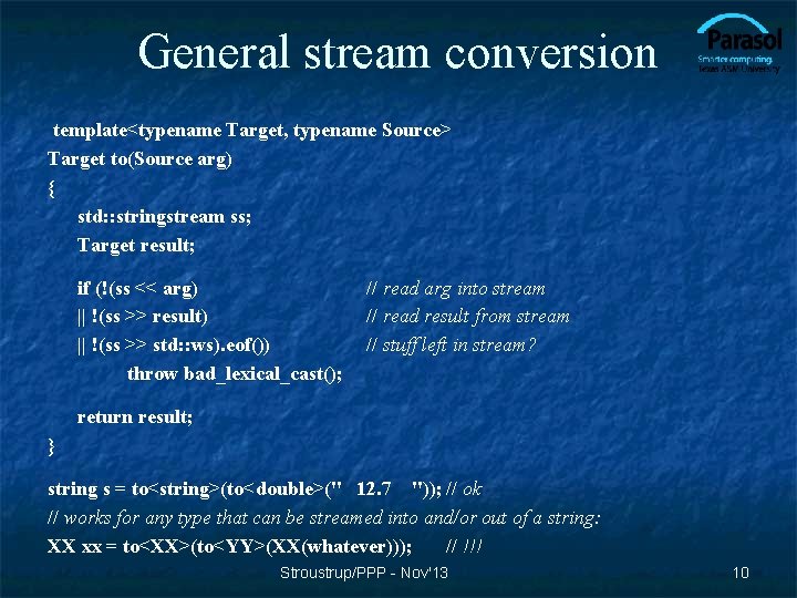 General stream conversion template<typename Target, typename Source> Target to(Source arg) { std: : stringstream