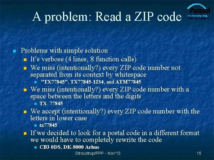 A problem: Read a ZIP code n Problems with simple solution n It’s verbose