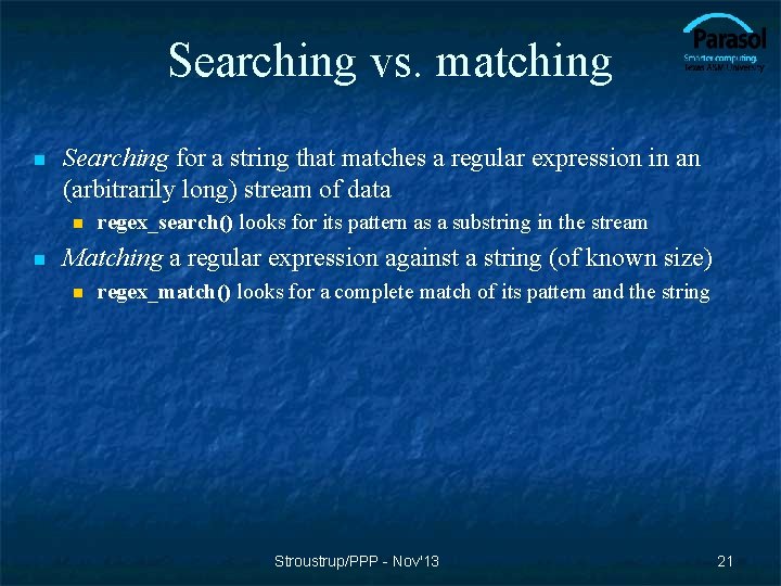 Searching vs. matching n Searching for a string that matches a regular expression in