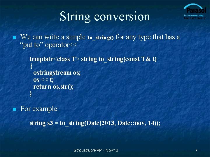 String conversion We can write a simple to_string() for any type that has a