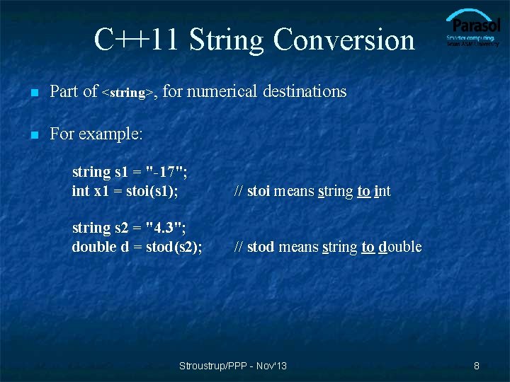 C++11 String Conversion n Part of <string>, for numerical destinations n For example: string