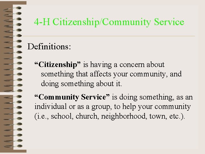 4 -H Citizenship/Community Service Definitions: “Citizenship” is having a concern about something that affects