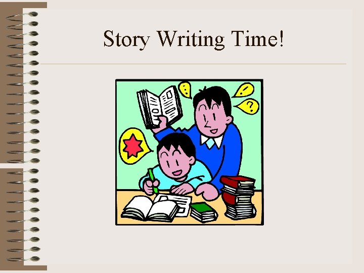 Story Writing Time! 