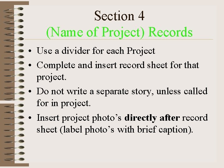 Section 4 (Name of Project) Records • Use a divider for each Project •