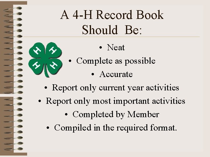 A 4 -H Record Book Should Be: • Neat • Complete as possible •