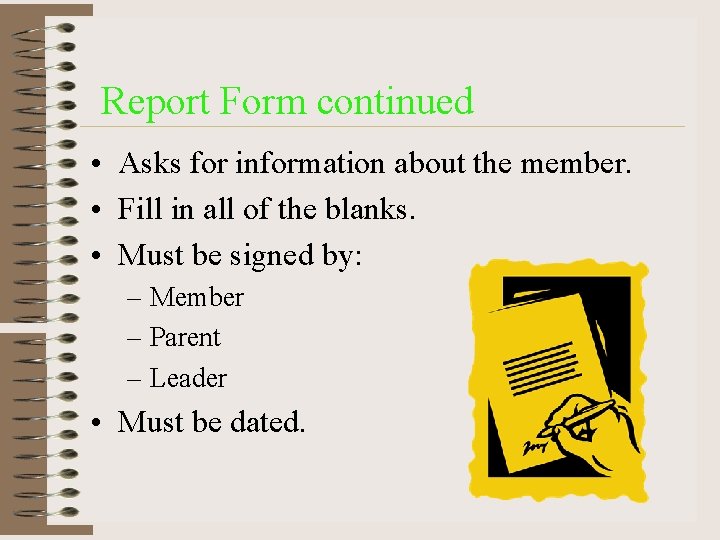 Report Form continued • Asks for information about the member. • Fill in all