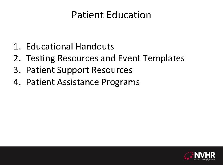 Patient Education 1. 2. 3. 4. Educational Handouts Testing Resources and Event Templates Patient