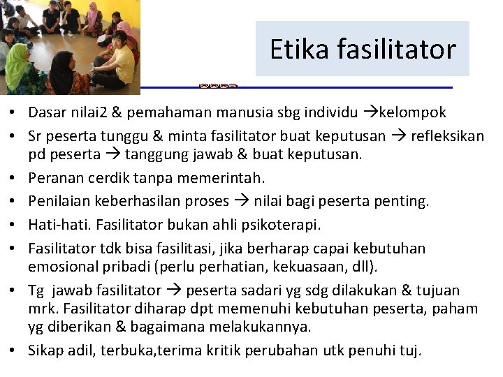 Etika fasilitator • Dasar nilai 2 & pemahaman manusia sbg individu kelompok • Sr