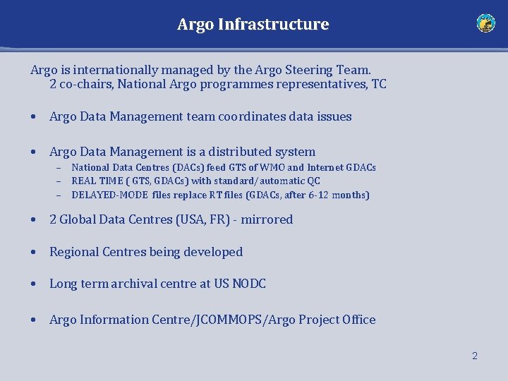 Argo Infrastructure Argo is internationally managed by the Argo Steering Team. 2 co-chairs, National