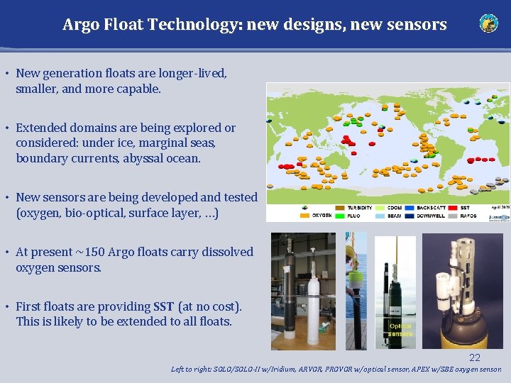 Argo Float Technology: new designs, new sensors • New generation floats are longer-lived, smaller,