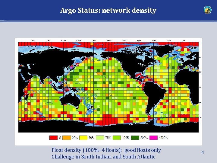 Argo Status: network density Float density (100%=4 floats): good floats only Challenge in South