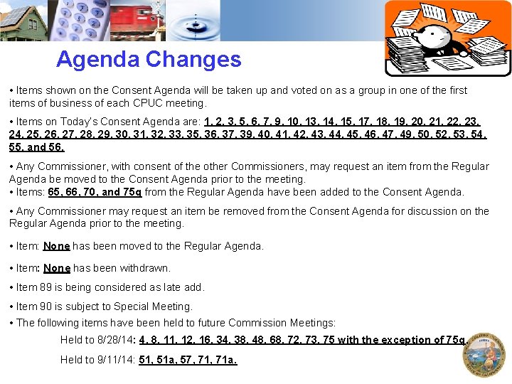 Agenda Changes • Items shown on the Consent Agenda will be taken up and