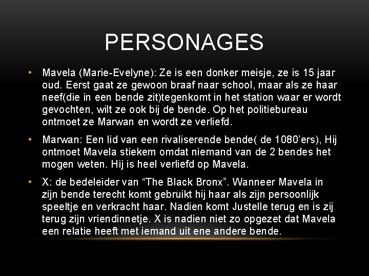 PERSONAGES • Mavela (Marie-Evelyne): Ze is een donker meisje, ze is 15 jaar oud.