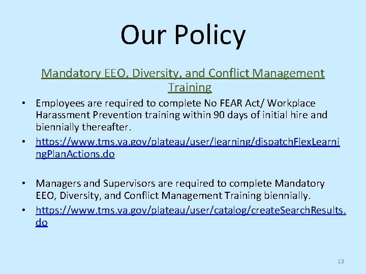 Our Policy Mandatory EEO, Diversity, and Conflict Management Training • Employees are required to