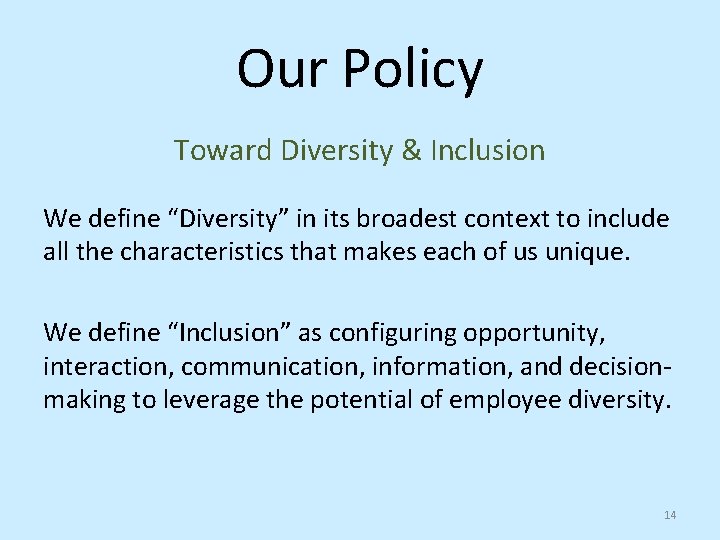Our Policy Toward Diversity & Inclusion We define “Diversity” in its broadest context to