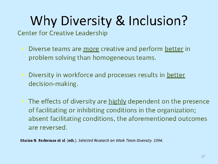 Why Diversity & Inclusion? Center for Creative Leadership • Diverse teams are more creative