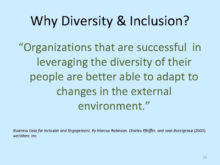 Why Diversity & Inclusion? “Organizations that are successful in leveraging the diversity of their