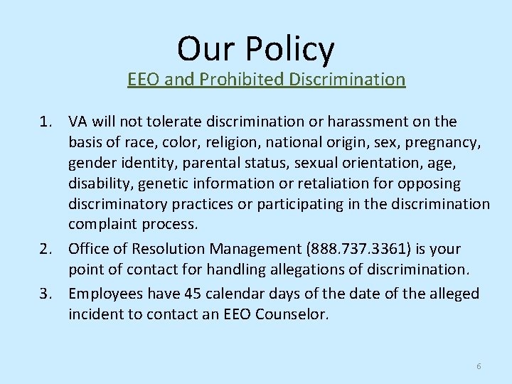 Our Policy EEO and Prohibited Discrimination 1. VA will not tolerate discrimination or harassment