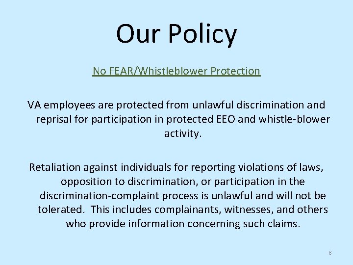 Our Policy No FEAR/Whistleblower Protection VA employees are protected from unlawful discrimination and reprisal