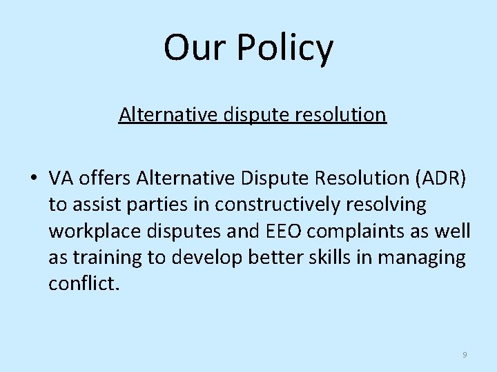 Our Policy Alternative dispute resolution • VA offers Alternative Dispute Resolution (ADR) to assist