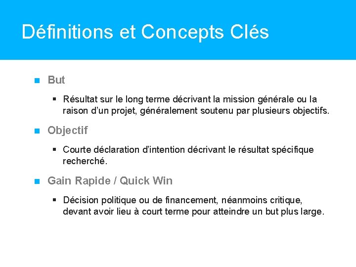 Définitions et Concepts Clés But § Résultat sur le long terme décrivant la mission