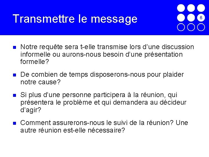 Transmettre le message Notre requête sera t-elle transmise lors d’une discussion informelle ou aurons-nous