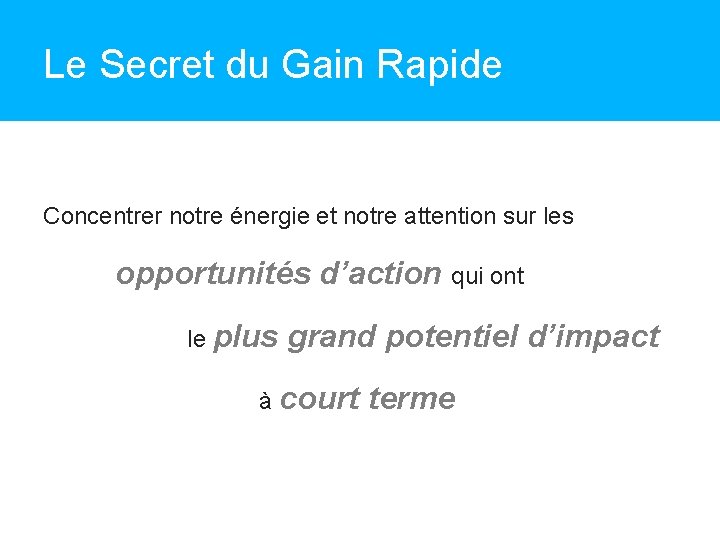 Le Secret du Gain Rapide Concentrer notre énergie et notre attention sur les opportunités
