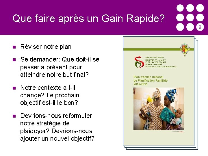 Que faire après un Gain Rapide? Réviser notre plan Se demander: Que doit-il se