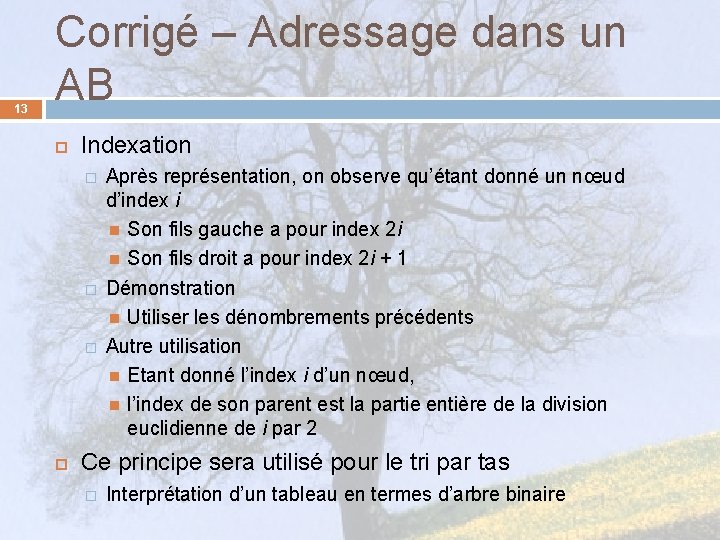 13 Corrigé – Adressage dans un AB Indexation � � � Après représentation, on