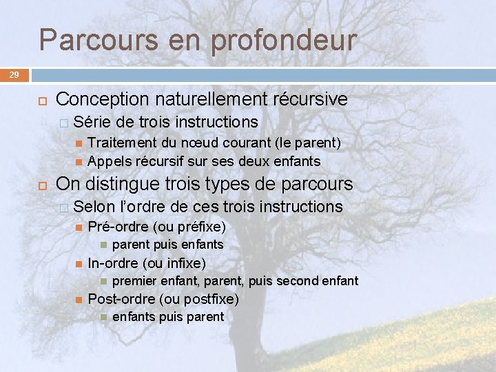 Parcours en profondeur 29 Conception naturellement récursive � Série de trois instructions Traitement du