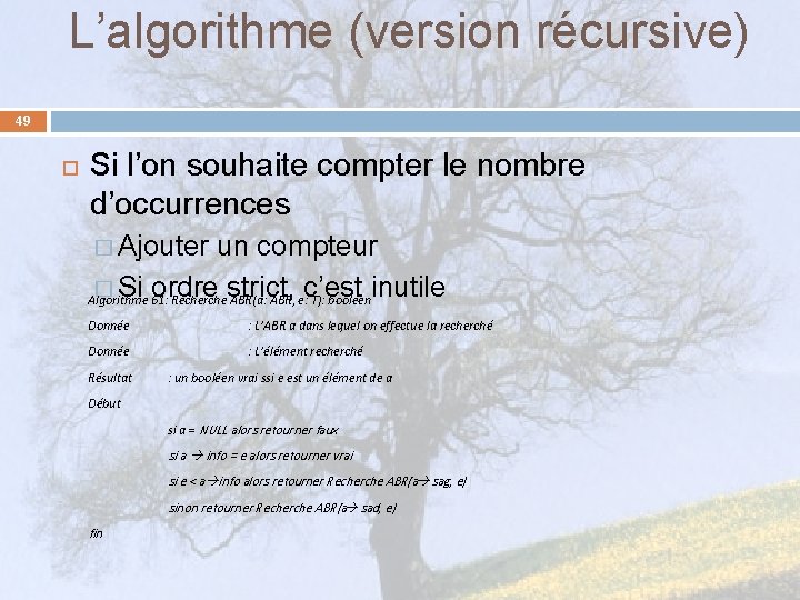 L’algorithme (version récursive) 49 Si l’on souhaite compter le nombre d’occurrences � Ajouter un