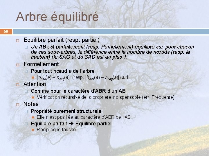 Arbre équilibré 56 Equilibre parfait (resp. partiel) � Un AB est parfaitement (resp. Partiellement)