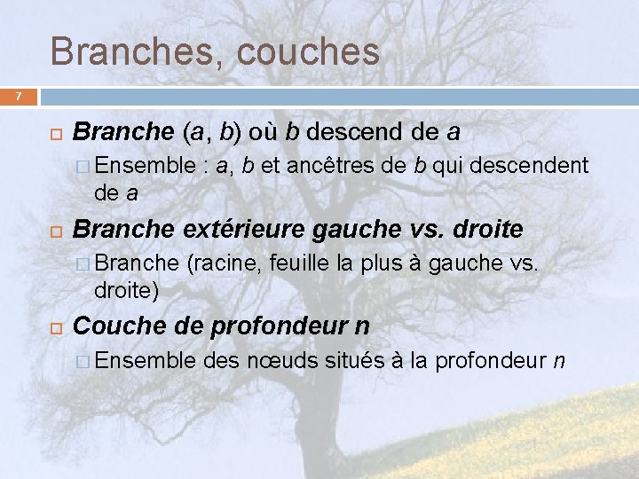 Branches, couches 7 Branche (a, b) où b descend de a � Ensemble :