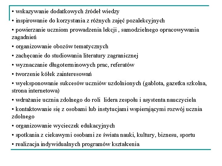  • wskazywanie dodatkowych źródeł wiedzy • inspirowanie do korzystania z różnych zajęć pozalekcyjnych