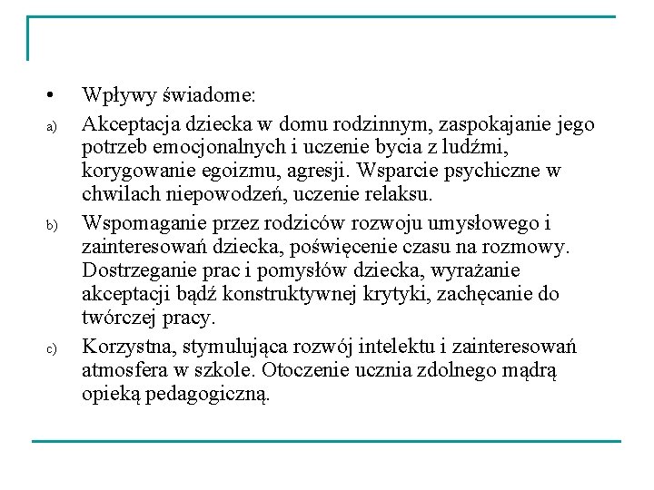  • a) b) c) Wpływy świadome: Akceptacja dziecka w domu rodzinnym, zaspokajanie jego