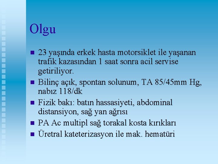 Olgu n n n 23 yaşında erkek hasta motorsiklet ile yaşanan trafik kazasından 1