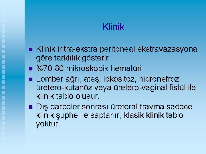 Klinik n n Klinik intra-ekstra peritoneal ekstravazasyona göre farklılık gösterir %70 -80 mikroskopik hematüri