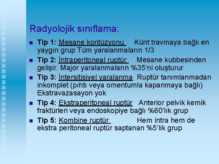 Radyolojik sınıflama: n n n Tip 1: Mesane kontüzyonu Künt travmaya bağlı en yaygın