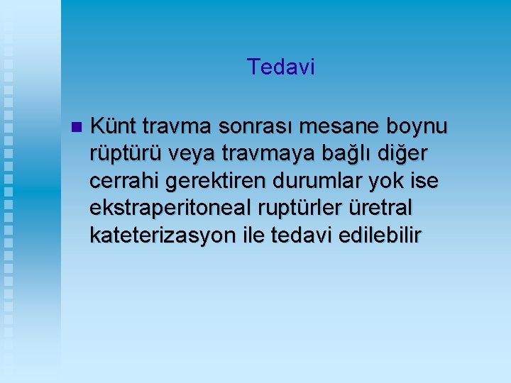 Tedavi n Künt travma sonrası mesane boynu rüptürü veya travmaya bağlı diğer cerrahi gerektiren