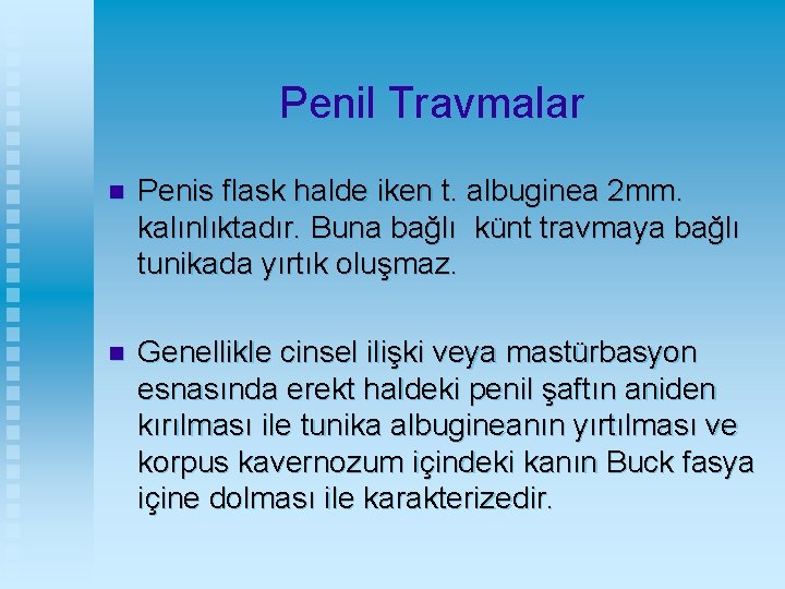 Penil Travmalar n Penis flask halde iken t. albuginea 2 mm. kalınlıktadır. Buna bağlı