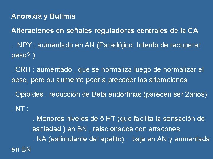 Anorexia y Bulimia Alteraciones en señales reguladoras centrales de la CA. NPY : aumentado