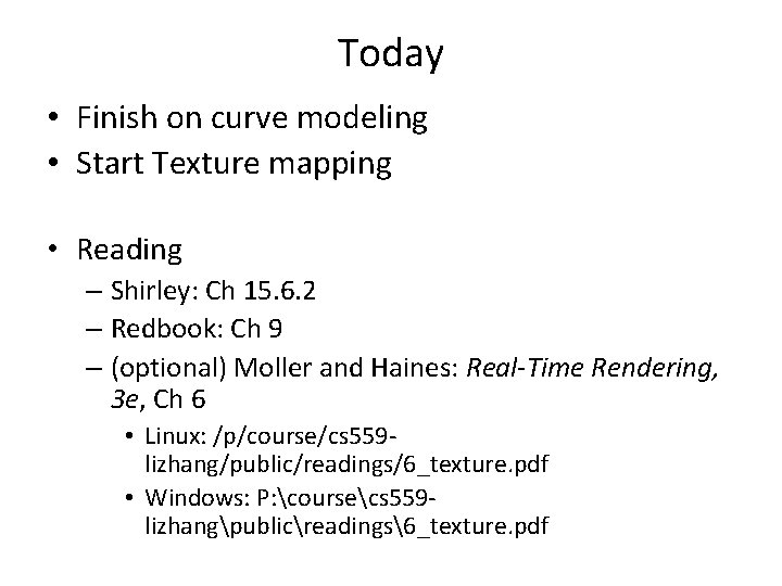Today • Finish on curve modeling • Start Texture mapping • Reading – Shirley: