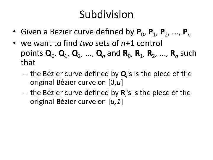 Subdivision • Given a Bezier curve defined by P 0, P 1, P 2,