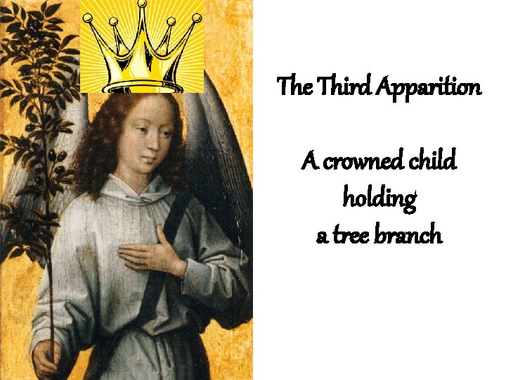 The Third Apparition A crowned child holding a tree branch 