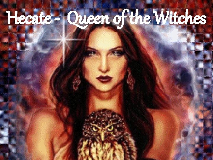 Hecate - Queen of the Witches 