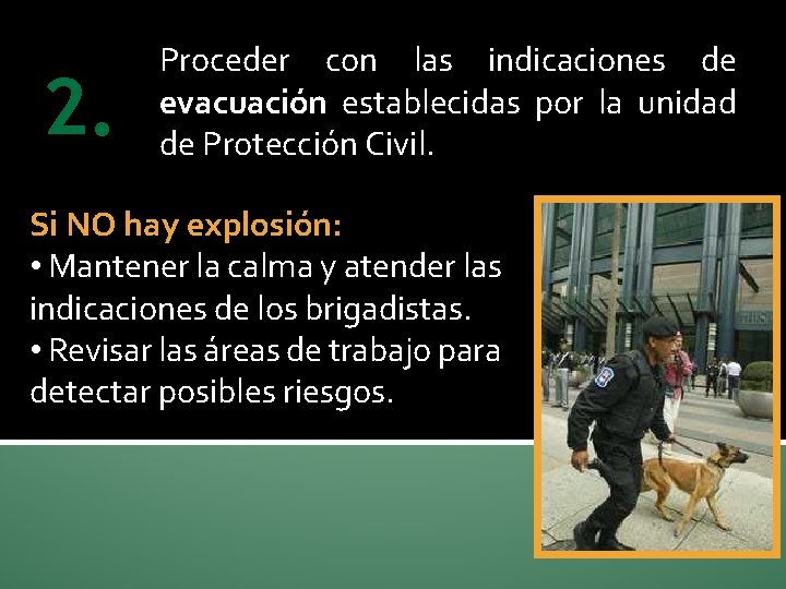 2. Proceder con las indicaciones de evacuación establecidas por la unidad de Protección Civil.