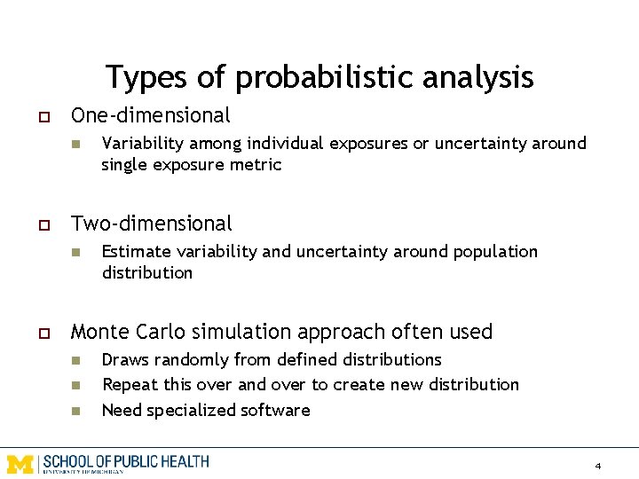 Types of probabilistic analysis o One-dimensional n o Two-dimensional n o Variability among individual