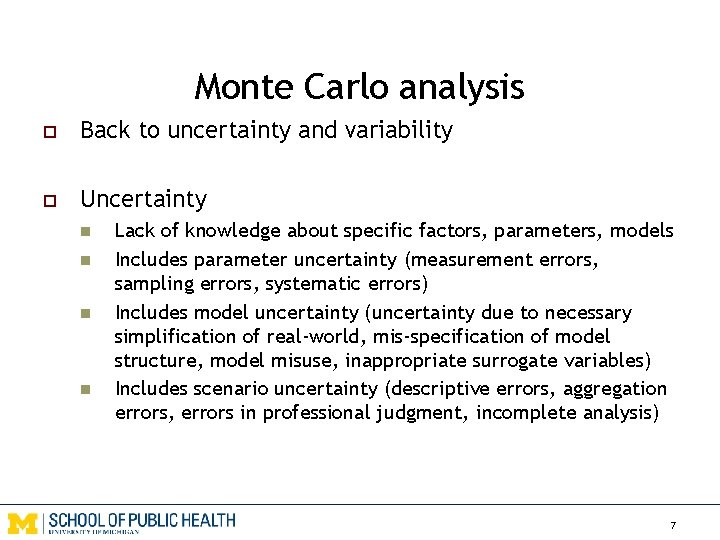 Monte Carlo analysis o Back to uncertainty and variability o Uncertainty n n Lack